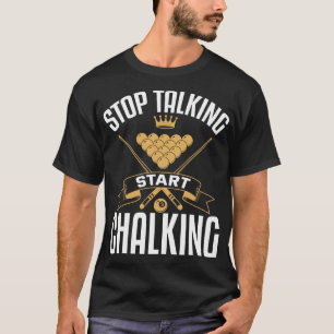 Stop Talking Start Chalking T-Shirt