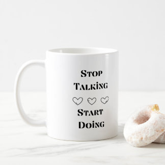 Stop Talking, Start Doing on a  Coffee Mug