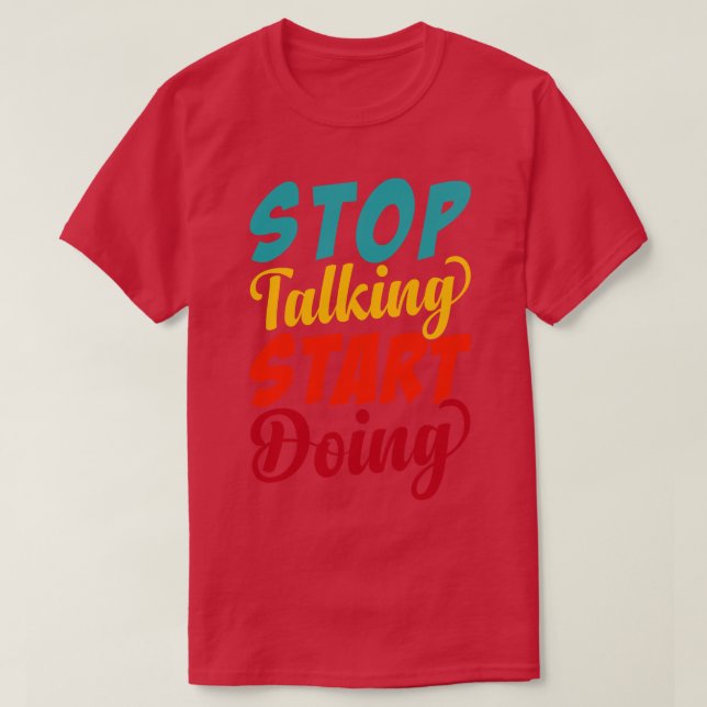 Stop Talking Start Doing T-Shirt (Design Front)