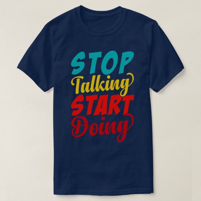 Stop Talking Start Doing T-Shirt (Design Front)