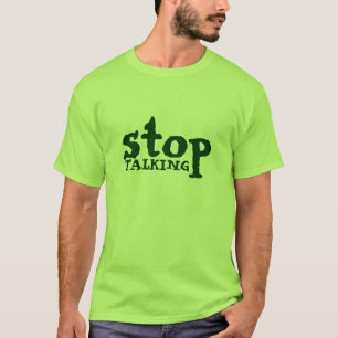 stop TALKING T-Shirt