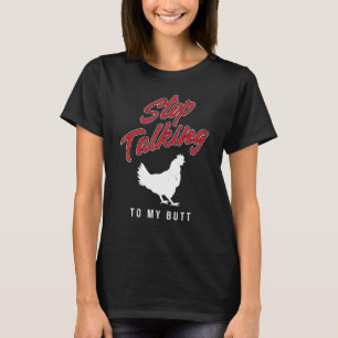 Stop Talking To My Butt Funny Chicken Vintage T-Shirt