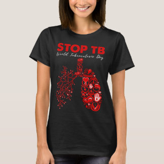 Stop TB World Tuberculosis Day TB Awareness  T-Shirt