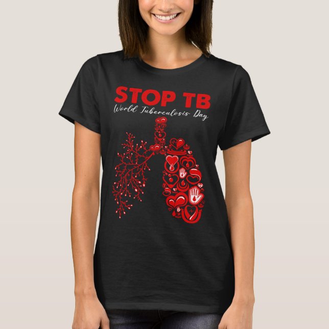 Stop TB World Tuberculosis Day TB Awareness  T-Shirt (Front)