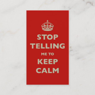 Stop Telling Me To Keep Calm Business Card
