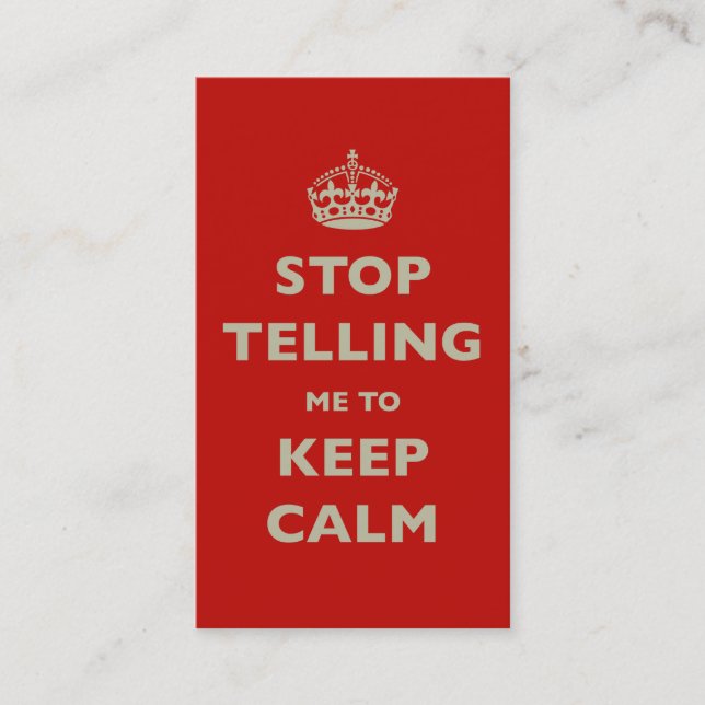 Stop Telling Me To Keep Calm Business Card (Front)