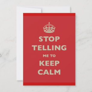 Stop Telling Me To Keep Calm Invitation
