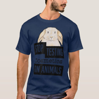 Stop Testing Cosmetics On AnimalsAnimal Rights 558 T-Shirt