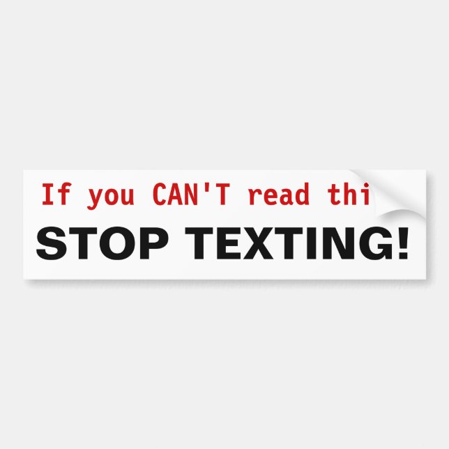 STOP TEXTING! Bumper Sticker (Front)