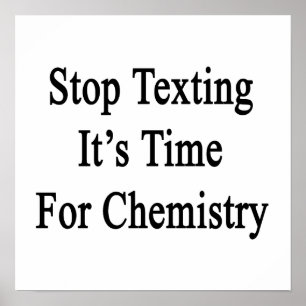 Stop Texting It's Time For Chemistry Poster