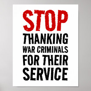 Stop Thanking War Criminals For Their Service - An Poster