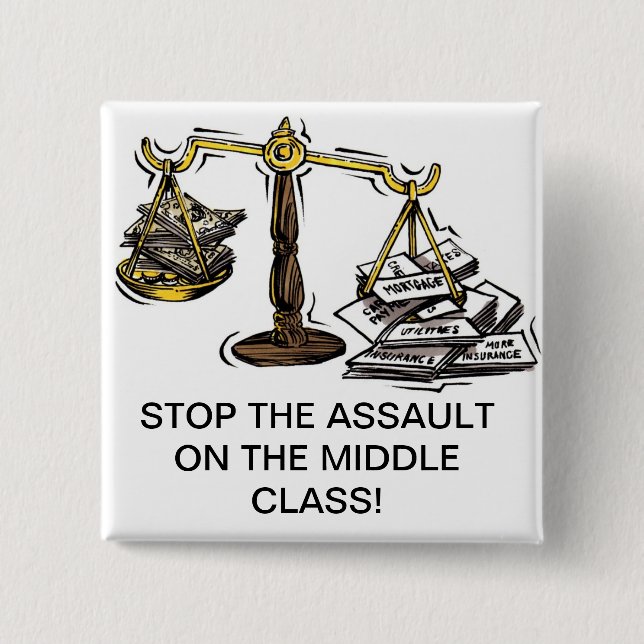 STOP THE ASSAULT ON THE MIDDLE CLASS 15 CM SQUARE BADGE (Front)