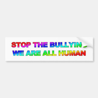 STOP THE BULLYING - WE ARE ALL HUMAN BUMPER STICKER