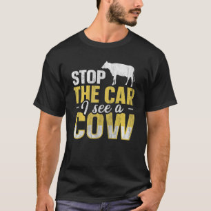Stop the car I see a cow for a Cow Breeder T-Shirt