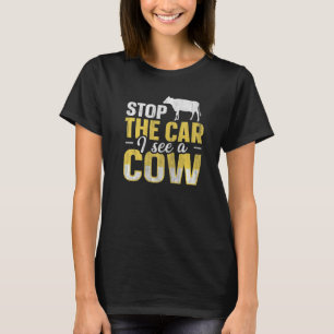 Stop the car I see a cow for a Cow Breeder   T-Shirt
