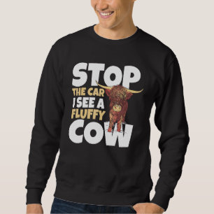 Stop The Car I See A Fluffy Cow Highland Cattle Sweatshirt