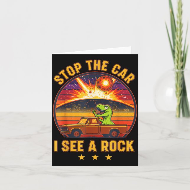 Stop The Car I See A Rock Sarcastic T-rex Asteroid Card (Front)