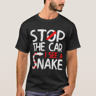 Stop The Car i See a Snake   Viper Breeder T-Shirt