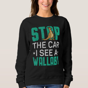Stop The Car I See A Wallaby Kangaroo Animal Austr Sweatshirt