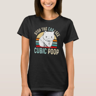Stop The Car I See Cubic Poop For A Wombat Expert T-Shirt