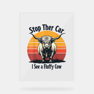 Stop the Car I See Fluffy Cow Retro Highland Cow Acrylic Sign