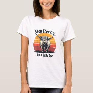 Stop the Car I See Fluffy Cow Retro Highland Cow  T-Shirt