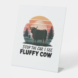 Stop The Car See Fluffy Cow Highland Cow Farm Suns Pedestal Sign