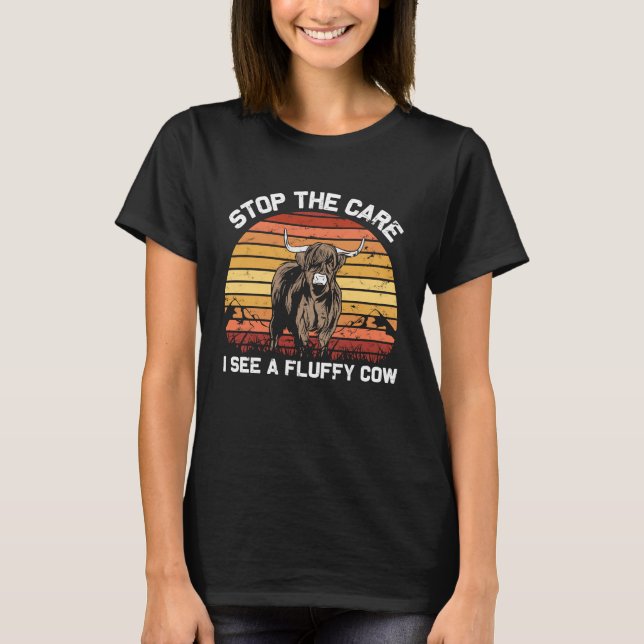 Stop the Care I See  Funny highland cattle T-Shirt (Front)