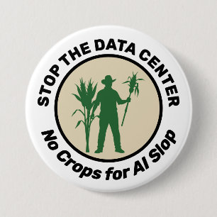 STOP THE DATA CENTER No Crops for AI Slop Farm 7.5 Cm Round Badge