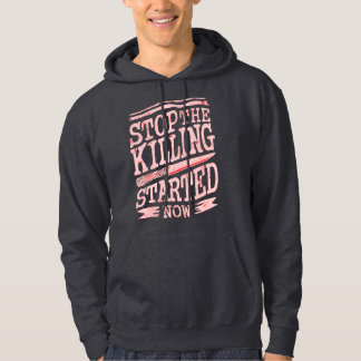 STOP THE KILLING STARTED NOW HOODIE