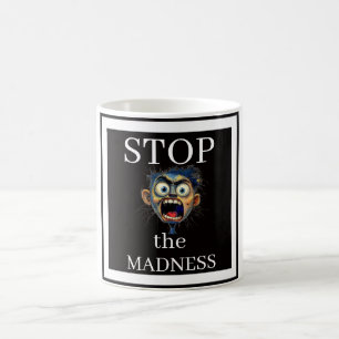 Stop the Madness Coffee Mug