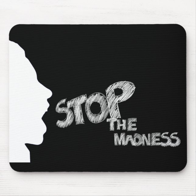 Stop The Madness Mouse Mat (Front)