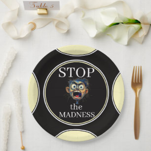 Stop the Madness Paper Plate