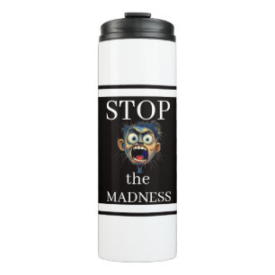 Stop the Madness Thermal Tumbler