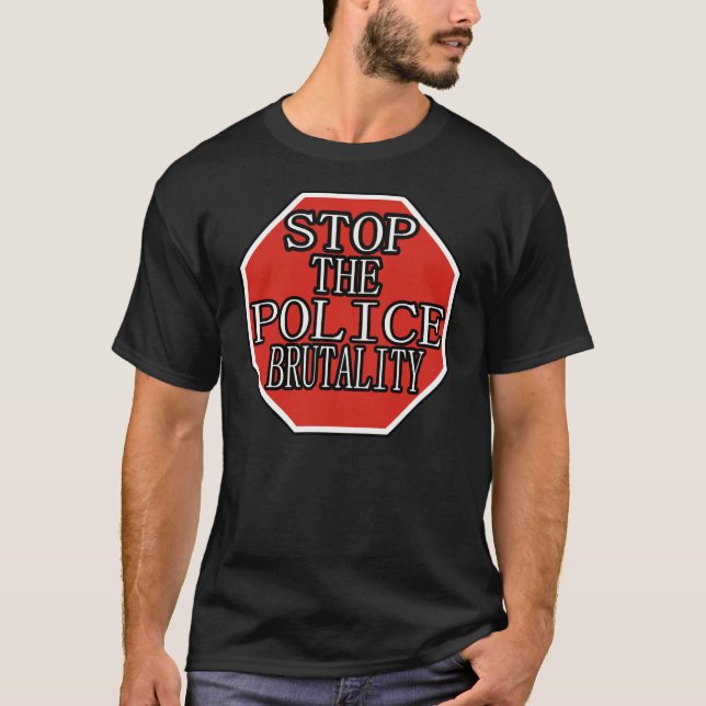 Stop The Police Brutality -- T-Shirt (Front)
