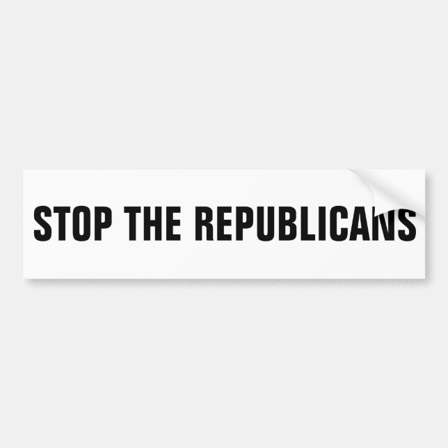 STOP THE REPUBLICANS BUMPER STICKER (Front)