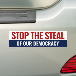 Stop The Steal Of Our Democracy - Anti Trump Bumper Sticker