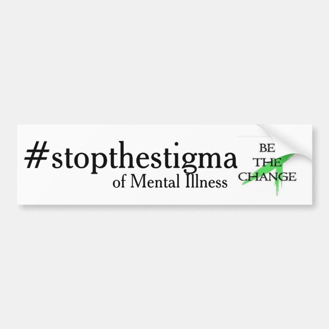 stop the stigma of mental illness bumper sticker (Front)