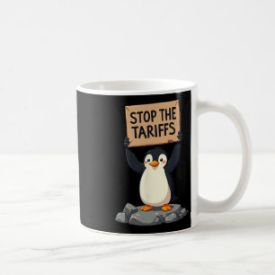 Stop The Tariffs Funny Anti Tariff Penguin Stop Tr Coffee Mug