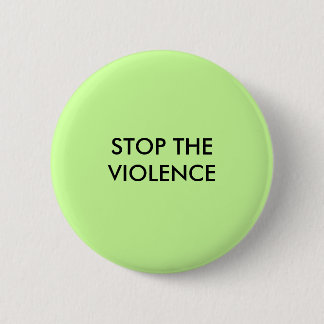 STOP THE VIOLENCE 6 CM ROUND BADGE