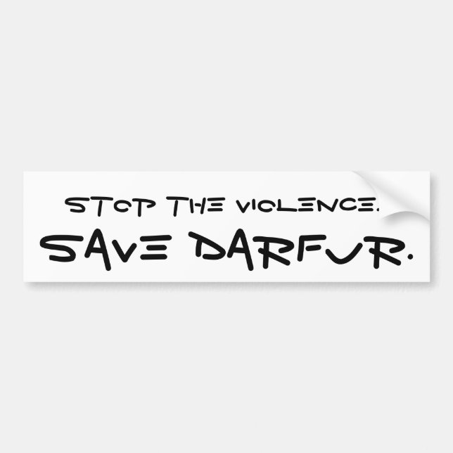 Stop the Violence..., Save Darfur. Bumper Sticker (Front)
