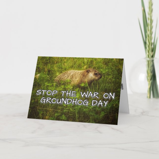 Stop the war on groundhog day greeting card (Front)