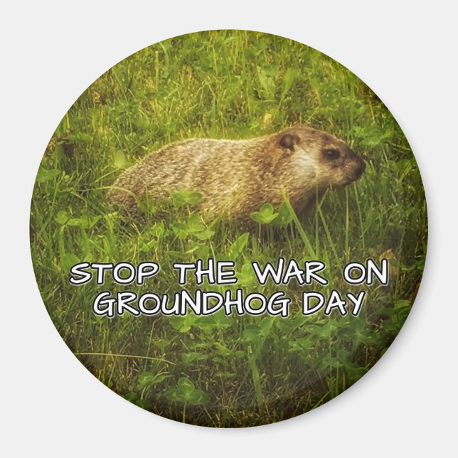 Stop the war on groundhog day magnet (Front)