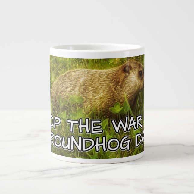 Stop the war on groundhog day mug (Front)