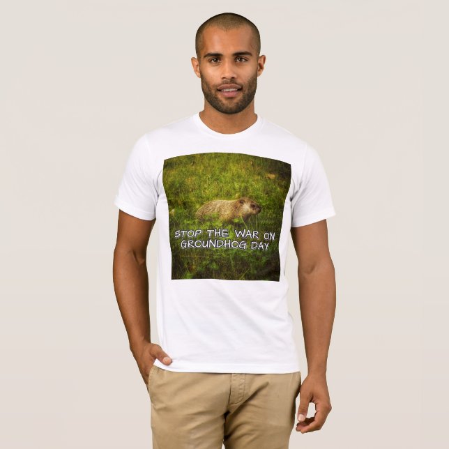 Stop the war on groundhog day T-Shirt (Front Full)