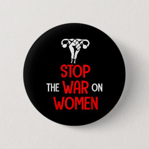 Stop The War On Women - Pro Choice  6 Cm Round Badge