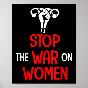 Stop The War On Women - Pro Choice Poster