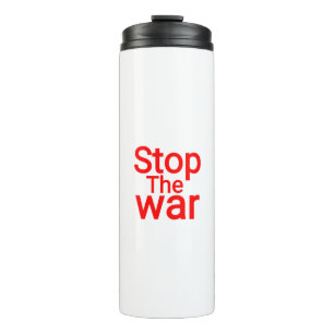 STOP THE WAR. SIGN THE PEACE.—Inspirational Peace Thermal Tumbler