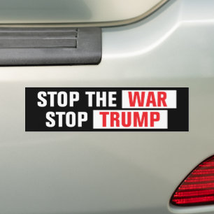 Stop The War Stop Trump Anti-War Bumper Sticker