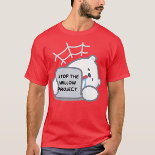 stop the willow project T-Shirt